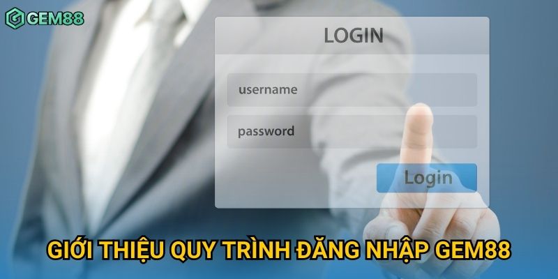 Giới thiệu quy trình đăng nhập Gem88 Giới thiệu quy trình đăng nhập Gem88